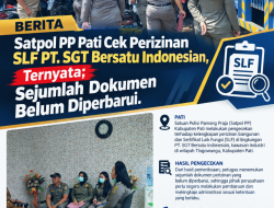 Satpol PP Pati Cek Perizinan SLF PT. SGT Bersatu Indonesian, Ternyata; Sejumlah Dokumen Belum Diperbarui.